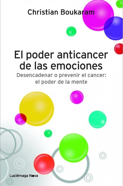 EL PODER ANTICANCER DE LAS EMOCIONES. DESENCADENAR O PREVENIR | 9788415864042 | CHRISTIAN BOUKARAM | Llibres Parcir | Librería Parcir | Librería online de Manresa | Comprar libros en catalán y castellano online