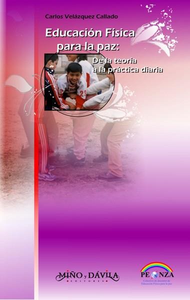 EDUCACIÓN FÍSICA PARA LA PAZ. DE LA TEORÍA A LA PRÁCTICA DIARIA | PODI139624 | VELÁZQUEZ CALLADO  CARLOS | Llibres Parcir | Llibreria Parcir | Llibreria online de Manresa | Comprar llibres en català i castellà online