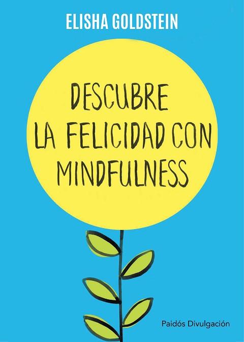 DESCUBRE LA FELICIDAD CON MINDFULNESS | 9788449332142 | ELISHA GOLDSTEIN | Llibres Parcir | Llibreria Parcir | Llibreria online de Manresa | Comprar llibres en català i castellà online