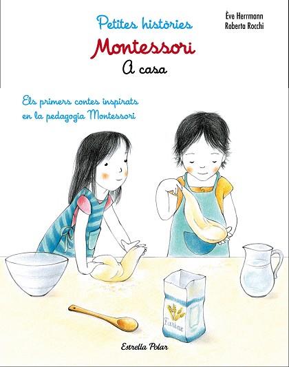 MONTESSORI. PETITES HISTÒRIES. A CASA | 9788491371762 | ÈVE HERRMANN/ROBERTA ROCCHI | Llibres Parcir | Librería Parcir | Librería online de Manresa | Comprar libros en catalán y castellano online