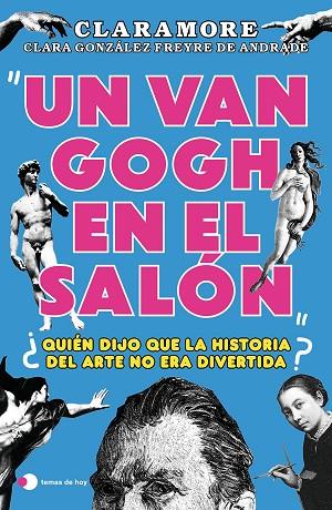 UN VAN GOGH EN EL SALÓN | 9788419812377 | GONZÁLEZ FREYRE DE ANDRADE (@CLARAMORE_), CLARA | Llibres Parcir | Librería Parcir | Librería online de Manresa | Comprar libros en catalán y castellano online