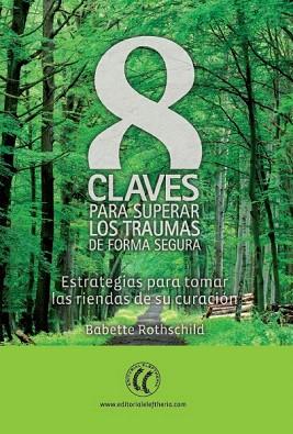 8 CLAVES PARA SUPERAR LOS TRAUMAS DE FORMA SEGURA | 9788494107351 | ROTHSCHILD, BABETTE | Llibres Parcir | Librería Parcir | Librería online de Manresa | Comprar libros en catalán y castellano online