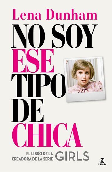 NO SOY ESE TIPO DE CHICA | 9788467042863 | LENA DUNHAM | Llibres Parcir | Llibreria Parcir | Llibreria online de Manresa | Comprar llibres en català i castellà online