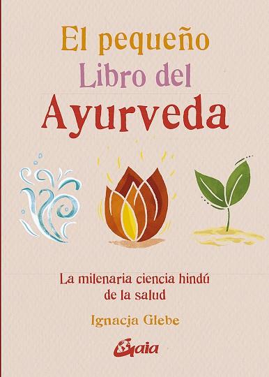 EL PEQUEÑO LIBRO DEL AYURVEDA | 9788484459491 | GLEBE, IGNACJA | Llibres Parcir | Librería Parcir | Librería online de Manresa | Comprar libros en catalán y castellano online