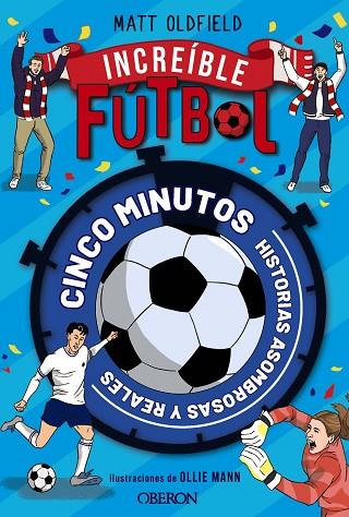 FÚTBOL INCREÍBLE | 9791387775063 | OLDFIELD, MATT | Llibres Parcir | Llibreria Parcir | Llibreria online de Manresa | Comprar llibres en català i castellà online