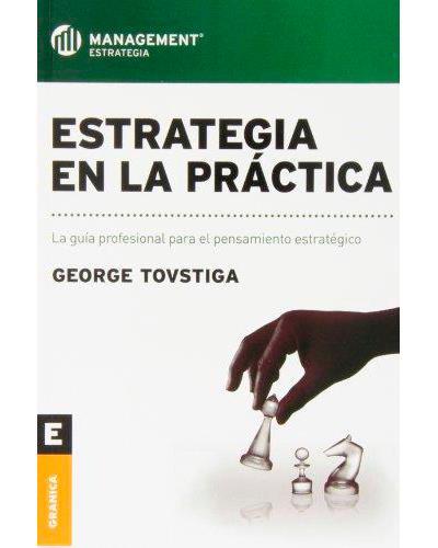 ESTRATEGIA EN LA PRACTICA. LA GUÍA PROFESIONAL PARA EL PENSAMIENTO ESTRATÉGICO | PODI138251 | TOVSTIGA  GEORGE | Llibres Parcir | Librería Parcir | Librería online de Manresa | Comprar libros en catalán y castellano online