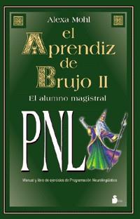 EL APRENDIZ DE BRUJO II PNL EL ALUMNO MAGISTRAL | 9788478084265 | MOHL ALEXA | Llibres Parcir | Llibreria Parcir | Llibreria online de Manresa | Comprar llibres en català i castellà online