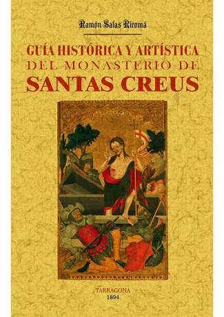 SANTAS CREUS. GUÍA HISTÓRICA Y ARTÍSTICA DEL MONASTERIO | 9788490014752 | SALAS RICOMA, RAMON | Llibres Parcir | Librería Parcir | Librería online de Manresa | Comprar libros en catalán y castellano online