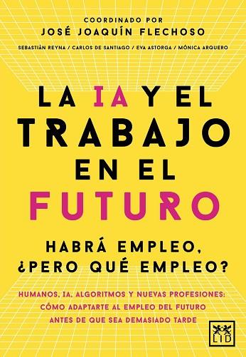LA IA Y EL TRABAJO EN EL FUTURO | 9788410221666 | JOSÉ JOAQUÍN FLECHOSO (COORD.)/CARLOS ALBERTO DE SANTIAGO GILA/EVA ASTORGA VICTORIA/MÓNICA ARQUERO C | Llibres Parcir | Librería Parcir | Librería online de Manresa | Comprar libros en catalán y castellano online