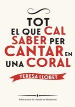 TOT EL QUE CAL SABER PER CANTAR EN UNA CORAL | 9788498838534 | LLOBET FORNS, TERESA | Llibres Parcir | Llibreria Parcir | Llibreria online de Manresa | Comprar llibres en català i castellà online