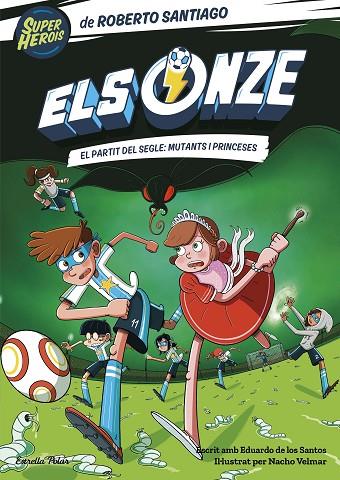 ELS ONZE 4. EL PARTIT DEL SEGLE: MUTANTS I PRINCESES | 9788413893464 | SANTIAGO, ROBERTO | Llibres Parcir | Llibreria Parcir | Llibreria online de Manresa | Comprar llibres en català i castellà online