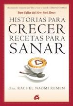 HISTORIAS PARA CRECER RECETAS PARA SANAR | 9788484453086 | NAOMO REMEN RACHEL DRA | Llibres Parcir | Llibreria Parcir | Llibreria online de Manresa | Comprar llibres en català i castellà online