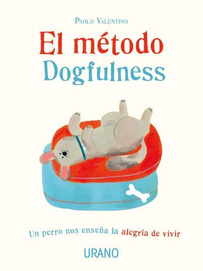 EL MÉTODO DOGFULNESS | 9788416720750 | VALENTINO, PAOLO | Llibres Parcir | Llibreria Parcir | Llibreria online de Manresa | Comprar llibres en català i castellà online