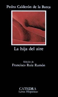 LA HIJA DEL AIRE catedra | 9788437606835 | CALDERON DE LA BARCA PEDRO | Llibres Parcir | Llibreria Parcir | Llibreria online de Manresa | Comprar llibres en català i castellà online