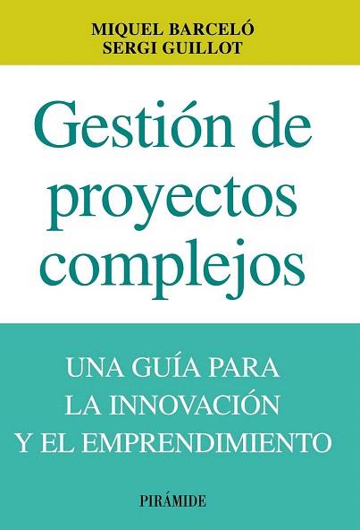 GESTIÓN DE PROYECTOS COMPLEJOS | 9788436829860 | BARCELÓ, MIGUEL/GUILLOT, SERGI | Llibres Parcir | Librería Parcir | Librería online de Manresa | Comprar libros en catalán y castellano online