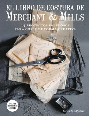 EL LIBRO DE COSTURA DE MERCHANT & MILLS | 9788425229220 | DENHAM, CAROLYN N. K. | Llibres Parcir | Llibreria Parcir | Llibreria online de Manresa | Comprar llibres en català i castellà online