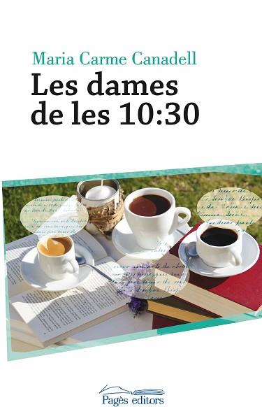 LES DAMES DE LES 10:30 | 9788499758497 | CANADELL VERDAGUER, MARIA CARME | Llibres Parcir | Llibreria Parcir | Llibreria online de Manresa | Comprar llibres en català i castellà online