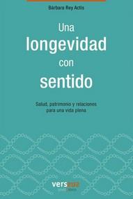 UNA LONGEVIDAD CON SENTIDO | 9788412162394 | REY ACTIS, BÁRBARA | Llibres Parcir | Llibreria Parcir | Llibreria online de Manresa | Comprar llibres en català i castellà online