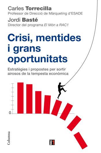 CRISI MENTIDES I GRANS OPORTUNITATS | 9788466410618 | CARLES TORRECILLA JORDI BASTE | Llibres Parcir | Librería Parcir | Librería online de Manresa | Comprar libros en catalán y castellano online