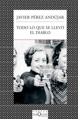 Todo lo que se llevó el diablo | 9788483834541 | Javier Pérez Andújar | Llibres Parcir | Librería Parcir | Librería online de Manresa | Comprar libros en catalán y castellano online