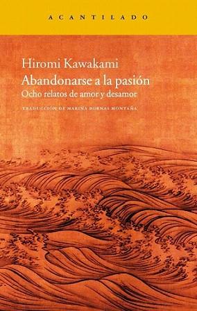 ABANDONARSE A LA PASION ocho relatos de amor y desamor | 9788415277446 | HIROMI KAWAKAMI | Llibres Parcir | Llibreria Parcir | Llibreria online de Manresa | Comprar llibres en català i castellà online
