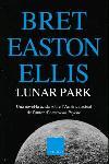 LUNAR PARK | 9788466406628 | BREAT EASTON ELLIS | Llibres Parcir | Librería Parcir | Librería online de Manresa | Comprar libros en catalán y castellano online