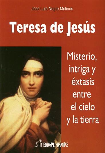 TERESA DE JESUS.MISTERIO,INTRIGA Y EXTASIS | 9788479104948 | NEGRE MOLINOS, JOSE LUIS | Llibres Parcir | Llibreria Parcir | Llibreria online de Manresa | Comprar llibres en català i castellà online