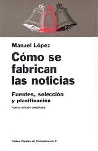 COMO SE FABRICAN LAS NOTICIAS | 9788449301520 | LOPEZ | Llibres Parcir | Llibreria Parcir | Llibreria online de Manresa | Comprar llibres en català i castellà online