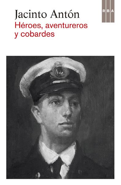 HÉROES, AVENTUREROS Y COBARDES | 9788490065037 | ANTON DE VEZ AYALA DUARTE, JACINTO | Llibres Parcir | Librería Parcir | Librería online de Manresa | Comprar libros en catalán y castellano online