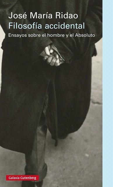 FILOSOFÍA ACCIDENTAL (ENSAYOS SOBRE EL HOMBRE Y EL ABSOLUTO) | 9788416252282 | RIDAO, JOSÉ MARÍA | Llibres Parcir | Llibreria Parcir | Llibreria online de Manresa | Comprar llibres en català i castellà online