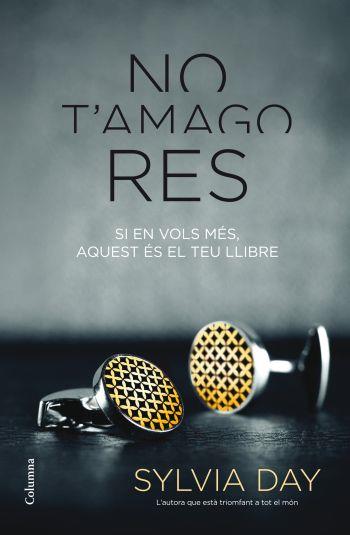 No t'amago res | 9788466415804 | Sylvia Day | Llibres Parcir | Llibreria Parcir | Llibreria online de Manresa | Comprar llibres en català i castellà online