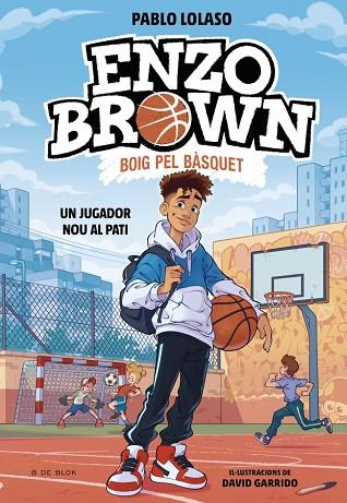 ENZO BROWN: BOIG PEL BÀSQUET 1 - UN JUGADOR NOU AL PATI | 9791387695101 | LOLASO, PABLO | Llibres Parcir | Llibreria Parcir | Llibreria online de Manresa | Comprar llibres en català i castellà online