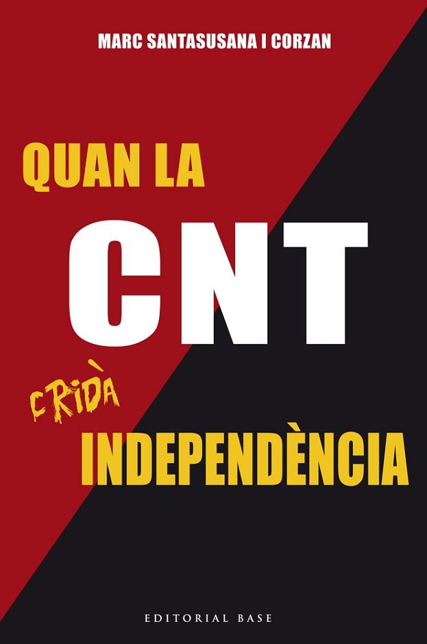 QUAN LA CNT CRIDÀ INDEPENDÈNCIA | 9788416587179 | SANTASUSANA I CORZAN, MARC | Llibres Parcir | Librería Parcir | Librería online de Manresa | Comprar libros en catalán y castellano online