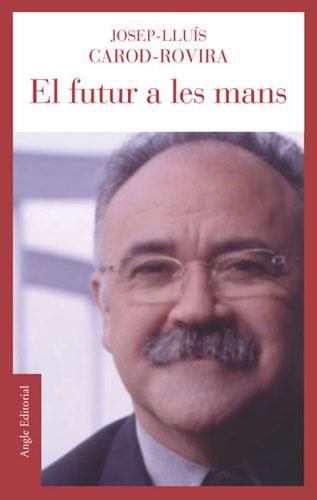 EL FUTUR A LES MANS | 9788496103153 | CAROD ROVIRA | Llibres Parcir | Llibreria Parcir | Llibreria online de Manresa | Comprar llibres en català i castellà online