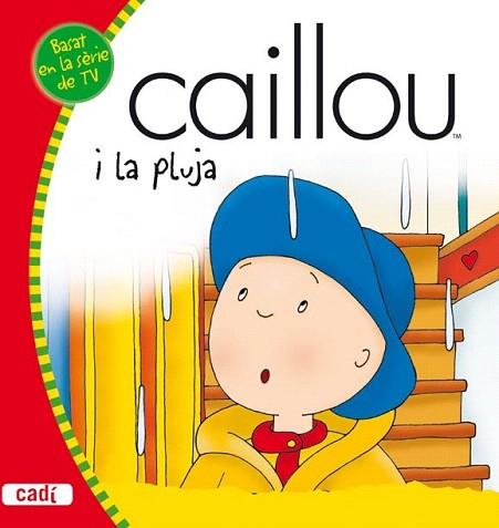 CAILLOU I LA PLUJA | 9788447460465 | Llibres Parcir | Librería Parcir | Librería online de Manresa | Comprar libros en catalán y castellano online