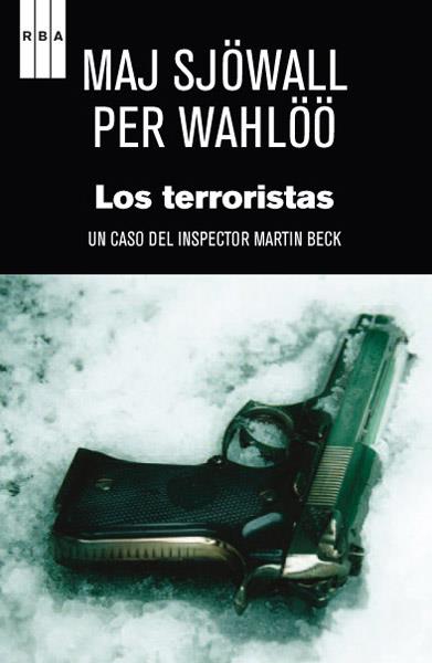 LOS TERRORISTAS | 9788490064665 | WAHLOO , PER/SJOWALL , MAJ | Llibres Parcir | Librería Parcir | Librería online de Manresa | Comprar libros en catalán y castellano online