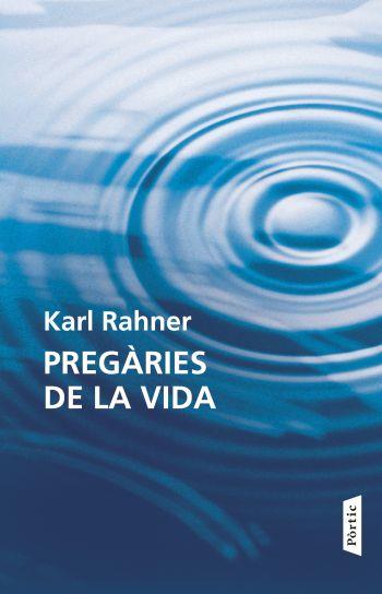 PREGARIES DE LA VIDA | 9788498091618 | RAHNER KARL | Llibres Parcir | Librería Parcir | Librería online de Manresa | Comprar libros en catalán y castellano online