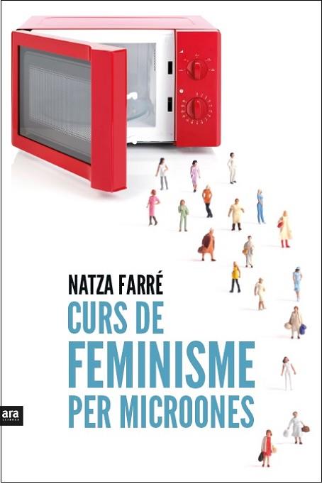 CURS DE FEMINISME PER MICROONES | 9788416154869 | FARRÉ I MADUELL, NATZA | Llibres Parcir | Librería Parcir | Librería online de Manresa | Comprar libros en catalán y castellano online
