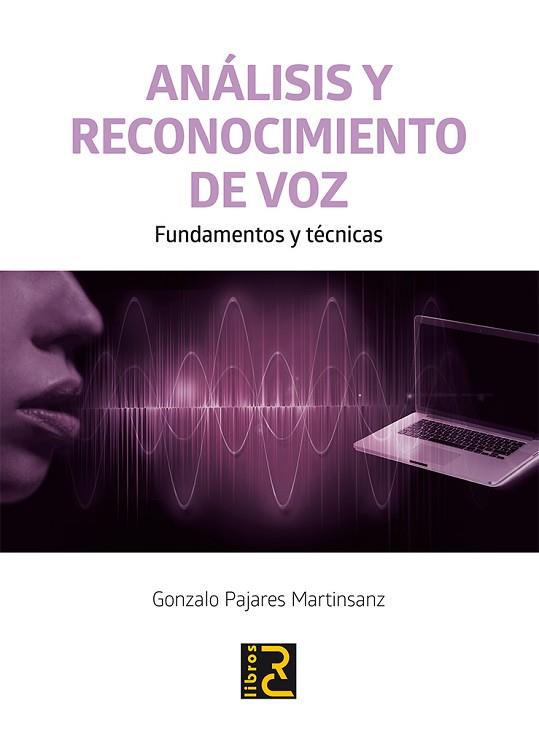 ANÁLISIS Y RECONOCIMIENTO DE VOZ. FUNDAMENTOS Y TÉCNICAS | 9788494465079 | PAJARES MARTÍNSANZ, GONZALO | Llibres Parcir | Librería Parcir | Librería online de Manresa | Comprar libros en catalán y castellano online
