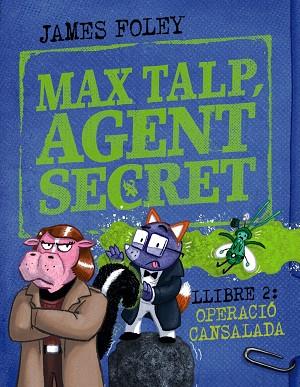 MAX TALP, AGENT SECRET. LLIBRE 2: OPERACIÓ CANSALADA | 9788448964511 | FOLEY, JAMES | Llibres Parcir | Librería Parcir | Librería online de Manresa | Comprar libros en catalán y castellano online