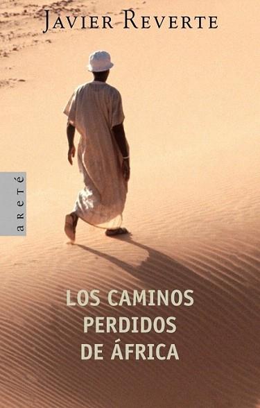 LOS CAMINOS PERDIDOS DE AFRICA | 9788401341670 | REVERTE JAVIER | Llibres Parcir | Librería Parcir | Librería online de Manresa | Comprar libros en catalán y castellano online