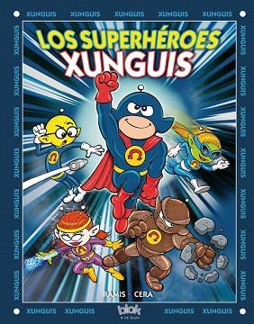 LOS SUPERHÉROES XUNGUIS | 9788416075904 | RAMIS, JUAN CARLOS/CERA, JOAQUIN | Llibres Parcir | Llibreria Parcir | Llibreria online de Manresa | Comprar llibres en català i castellà online