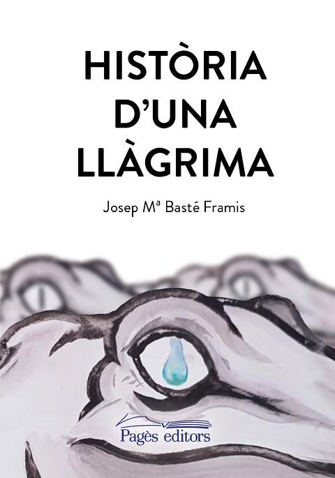 HISTÒRIA D'UNA LLÀGRIMA | 9788413030470 | BASTÉ FRAMIS, JOSEP Mª | Llibres Parcir | Llibreria Parcir | Llibreria online de Manresa | Comprar llibres en català i castellà online