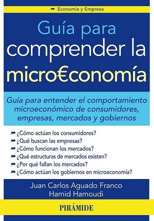 GUÍA PARA COMPRENDER LA MICROECONOMÍA | 9788436831870 | AGUADO FRANCO, JUAN CARLOS/HAMOUDI, HAMID | Llibres Parcir | Librería Parcir | Librería online de Manresa | Comprar libros en catalán y castellano online