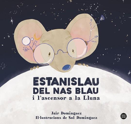 ESTANISLAU DEL NAS BLAU I L'ASCENSOR A LA LLUNA | 9788413897622 | DOMINGUEZ, JAIR | Llibres Parcir | Librería Parcir | Librería online de Manresa | Comprar libros en catalán y castellano online