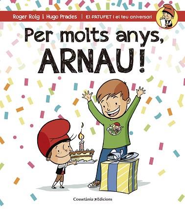PER MOLTS ANYS, ARNAU (PATUFET I EL TEU ANIVERSARI) | 9788490344286 | ROIG CÉSAR, ROGER | Llibres Parcir | Librería Parcir | Librería online de Manresa | Comprar libros en catalán y castellano online