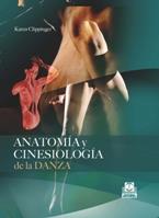 ANATOMIA Y CINESIOLOGIA DE LA DANZA | 9788499100647 | CLIPPINGER KAREN | Llibres Parcir | Librería Parcir | Librería online de Manresa | Comprar libros en catalán y castellano online