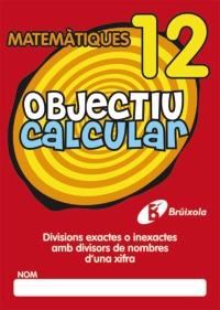 MATEMATIQUES 12 objectiu calcular divisions exactes inexact | 9788499060569 | Llibres Parcir | Llibreria Parcir | Llibreria online de Manresa | Comprar llibres en català i castellà online