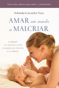 AMAR SIN MIEDO A MALCRIAR | 9788492981083 | GONZALEZ VARA Y | Llibres Parcir | Librería Parcir | Librería online de Manresa | Comprar libros en catalán y castellano online