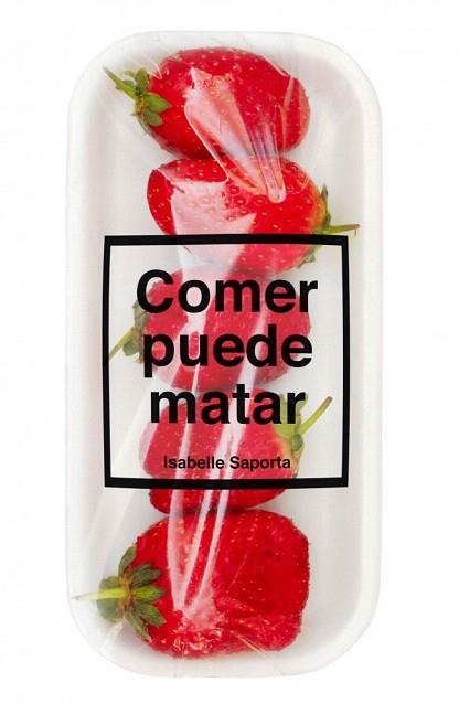COMER PUEDE MATAR | 9788499922225 | SAPORTA,ISABELLE | Llibres Parcir | Librería Parcir | Librería online de Manresa | Comprar libros en catalán y castellano online